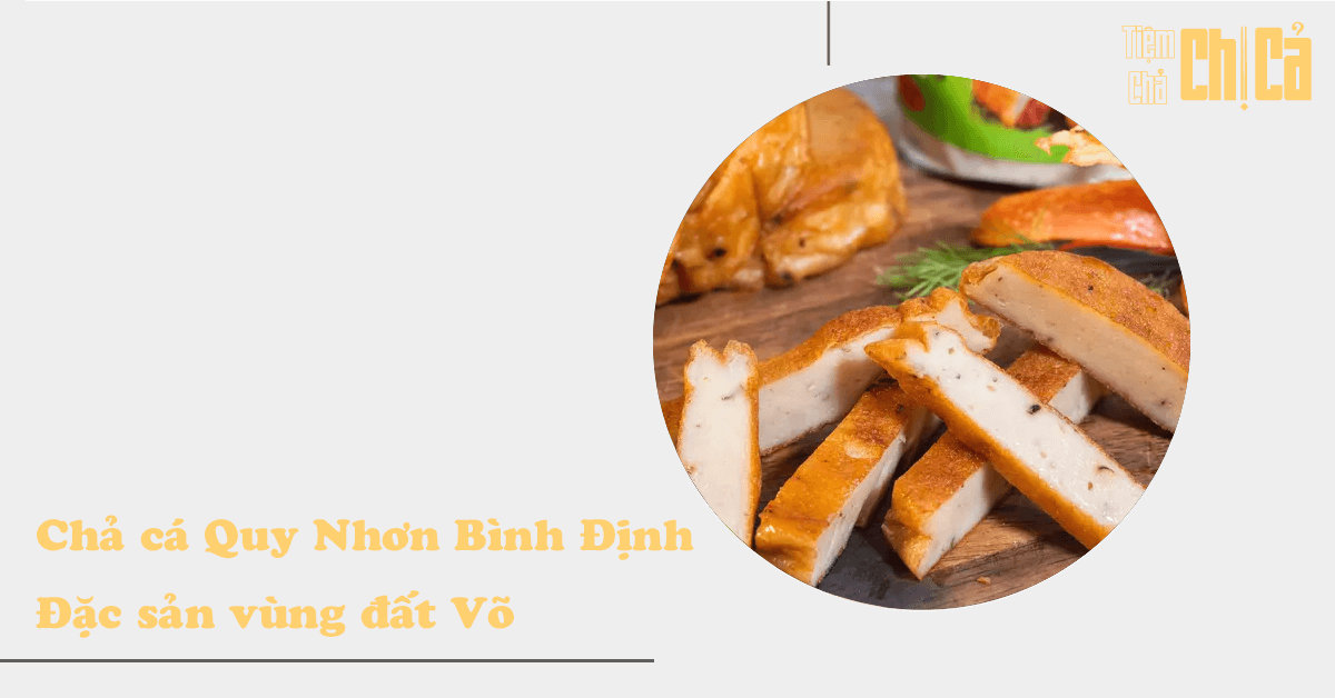 Chả cá Quy Nhơn Bình Định: Món ăn nức tiếng vùng đất Võ 