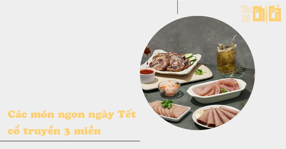 Tổng hợp những món ăn ngày Tết Việt Nam đậm vị 3 miền