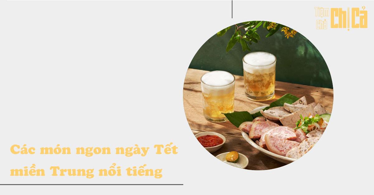 Tổng hợp 10 món ăn ngày Tết miền Trung nổi tiếng cực ngon và hấp dẫn