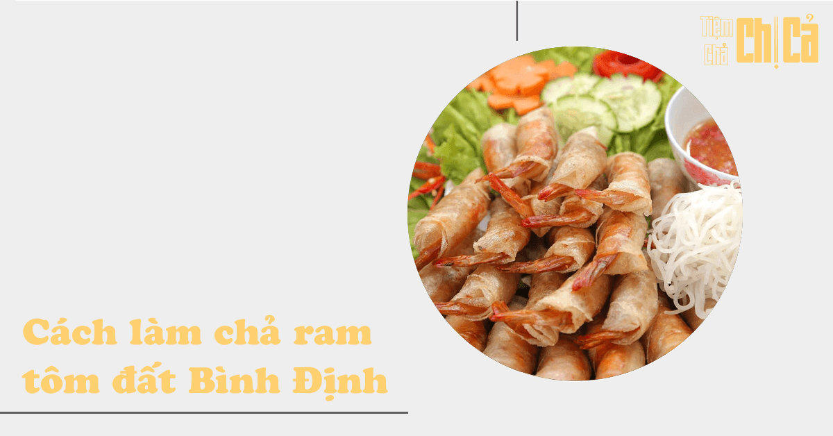 Cách làm chả ram tôm đất Bình Định cực ngon, ăn là ghiền ngay tại nhà